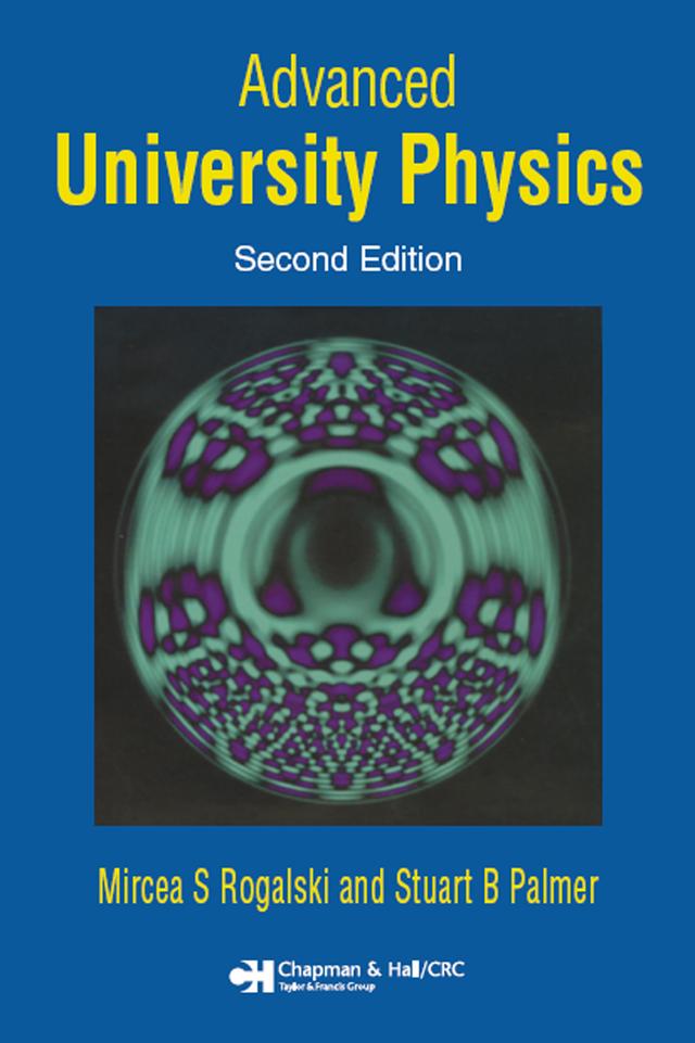 Advanced University Physics by Mircea S. Rogalski, Stuart B. Palmer