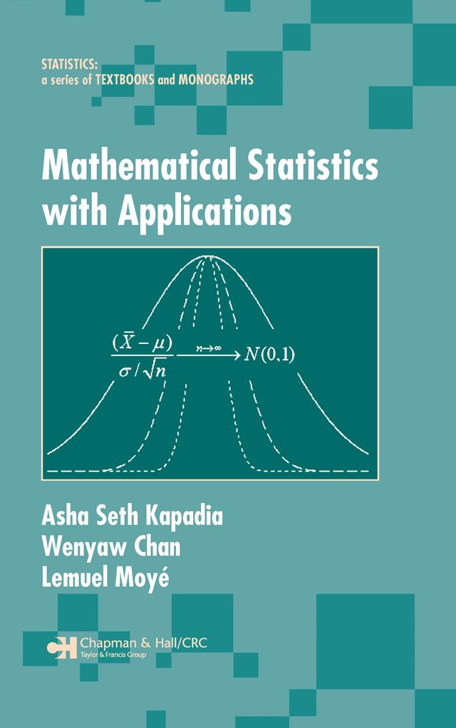 Mathematical Statistics With Applications by Asha Seth Kapadia, Lemuel A. Moyé, Wenyaw Chan