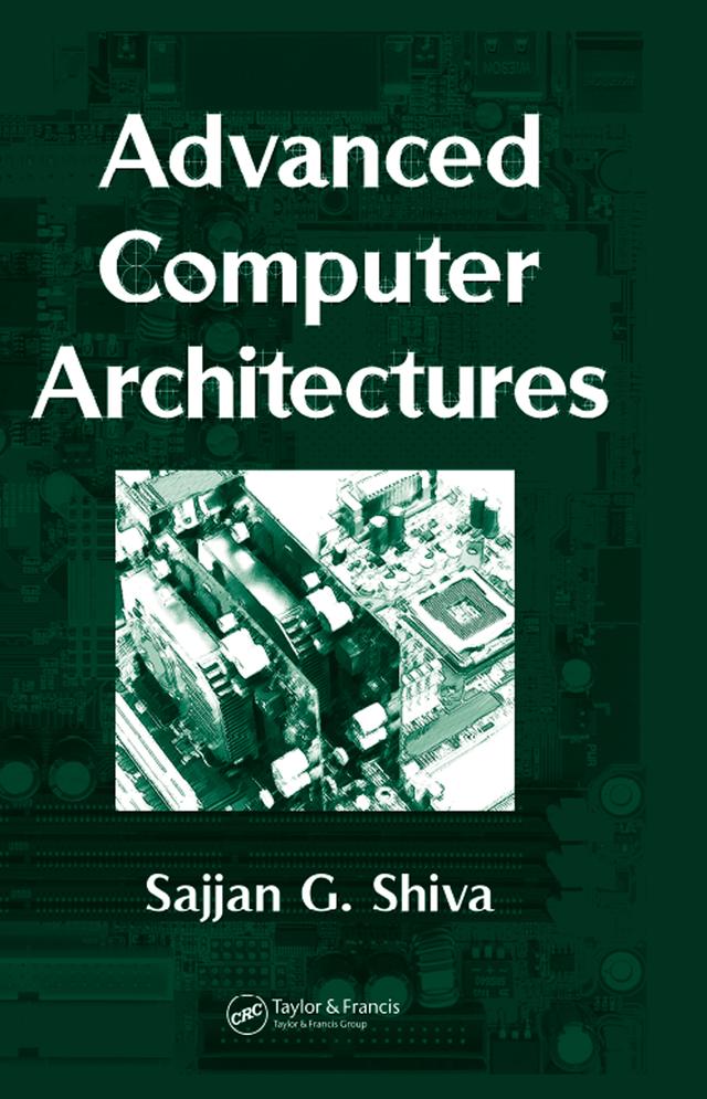 Advanced Computer Architectures by Sajjan G. Shiva