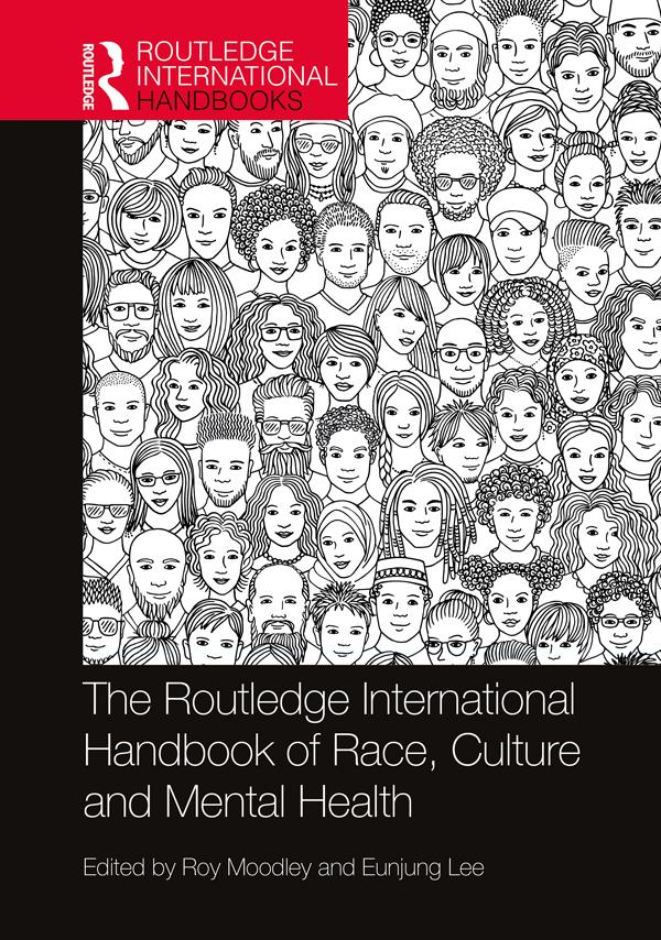 The Routledge International Handbook of Race, Culture and Mental Health by Eunjung Lee, Roy Moodley