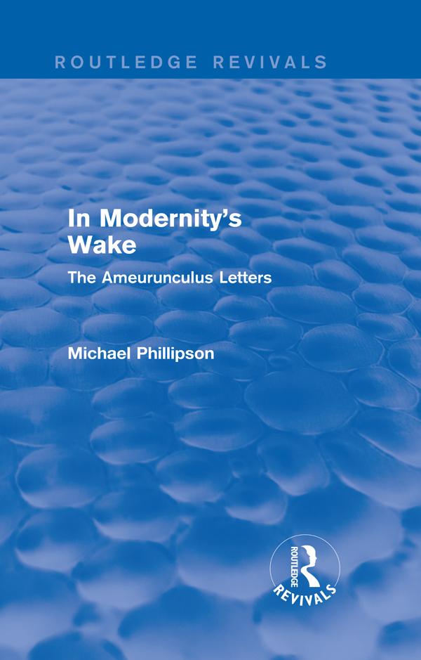 Routledge Revivals: In Modernity's Wake (1989) by Michael Phillipson