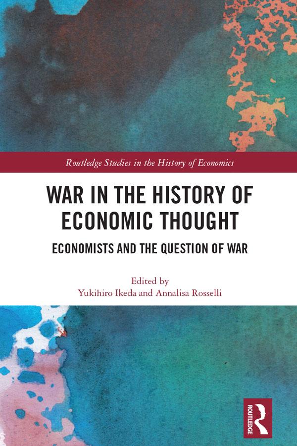 War in the History of Economic Thought by Annalisa Rosselli, Yukihiro Ikeda