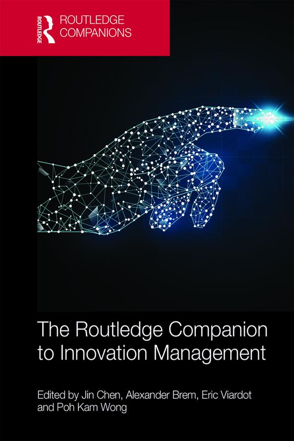 The Routledge Companion to Innovation Management by Alexander Brem, Eric Viardot, Jin Chen, Poh Kam Wong
