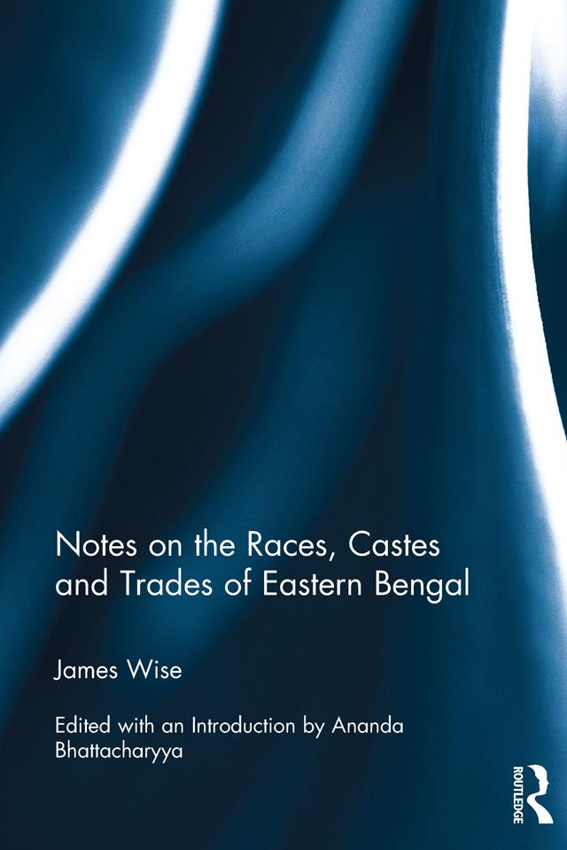 Notes on the Races, Castes and Trades of Eastern Bengal by James Wise