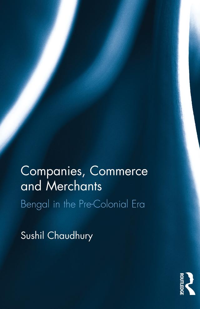 Companies, Commerce and Merchants by Sushil Chaudhury