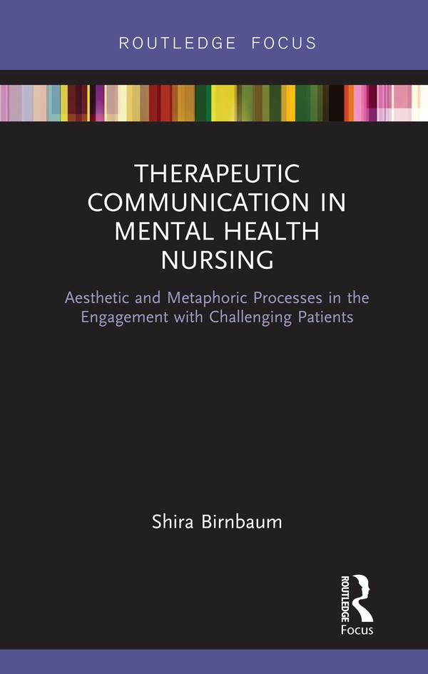 Therapeutic Communication in Mental Health Nursing by Shira Birnbaum