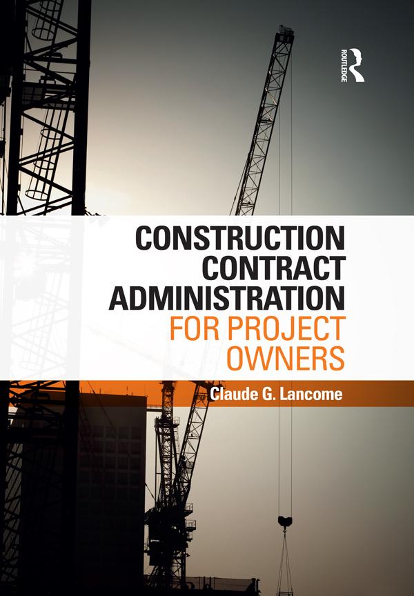 Construction Contract Administration for Project Owners by Claude G. Lancome