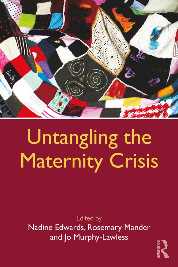 Untangling the Maternity Crisis by Jo Murphy-Lawless, Nadine Edwards, Rosemary Mander