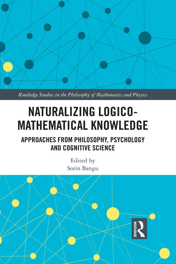 Naturalizing Logico-Mathematical Knowledge by Sorin Bangu