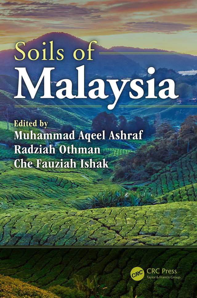 Soils of Malaysia by Che Fauziah Ishak, Muhammad Aqeel Ashraf, Radziah Othman