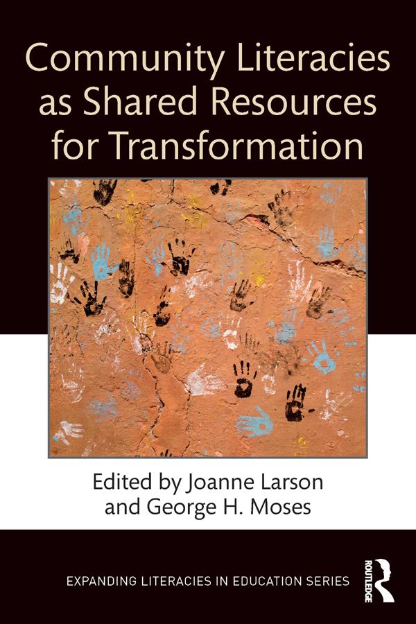 Community Literacies as Shared Resources for Transformation by George H. Moses, Joanne Larson
