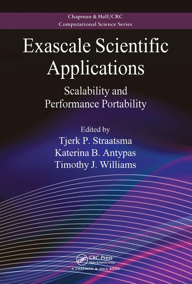 Exascale Scientific Applications by Katerina B. Antypas, Timothy J. Williams, Tjerk P. Straatsma