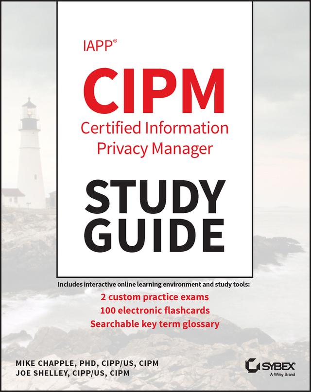 IAPP CIPM Certified Information Privacy Manager Study Guide by Joe Shelley, Mike Chapple