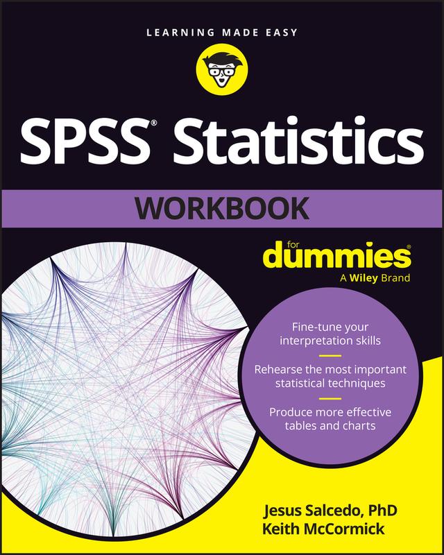 SPSS Statistics Workbook For Dummies by Jesus Salcedo, Keith McCormick
