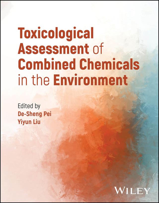 Toxicological Assessment of Combined Chemicals in the Environment by De-Sheng Pei, Yiyun Liu