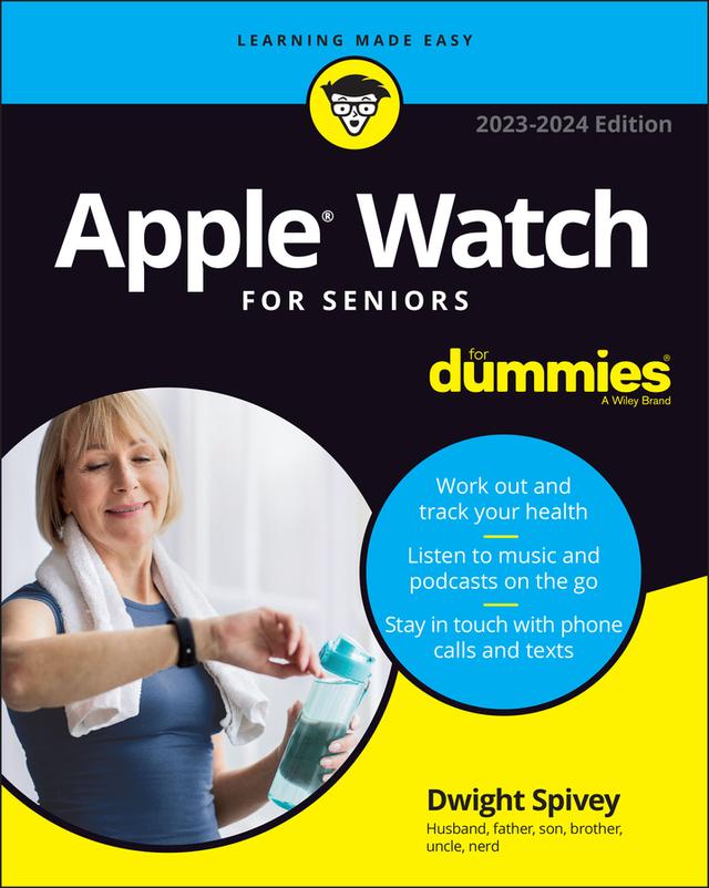 Apple Watch For Seniors For Dummies by Dwight Spivey