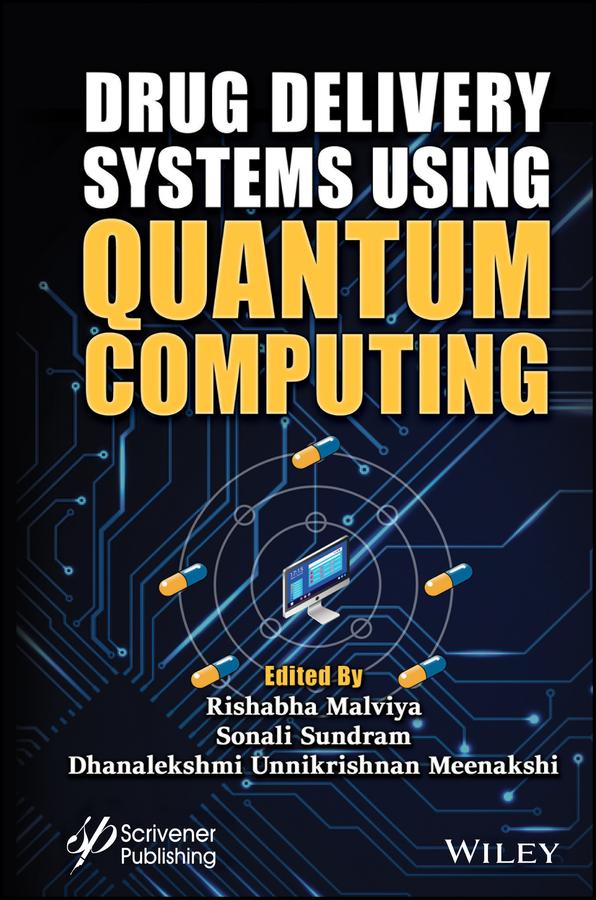 Drug Delivery Systems using Quantum Computing by Dhanalekshmi Unnikrishnan Meenakshi, Rishabha Malviya, Sonali Sundram