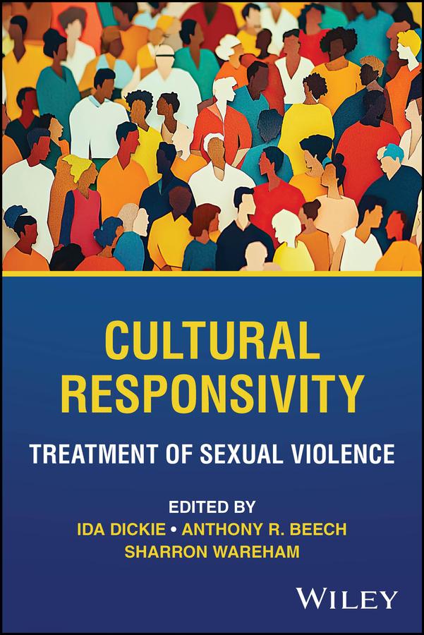 Cultural Responsivity, Treatment of Sexual Violence by Anthony R. Beech, Ida Dickie, Sharron Wareham