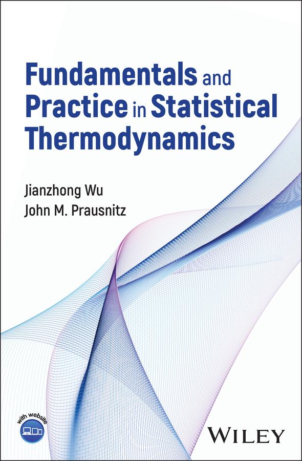 Fundamentals and Practice in Statistical Thermodynamics by Jianzhong Wu, John M. Prausnitz