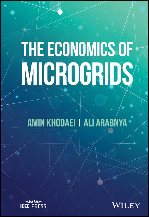 The Economics of Microgrids by Ali Arabnya, Amin Khodaei