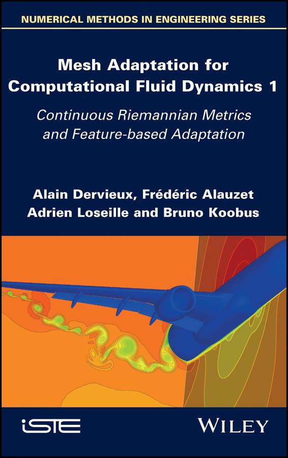 Mesh Adaptation for Computational Fluid Dynamics, Volume 1 by Adrien Loseille, Alain Dervieux, Bruno Koobus, Frederic Alauzet