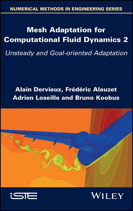 Mesh Adaptation for Computational Fluid Dynamics, Volume 2 by Adrien Loseille, Alain Dervieux, Bruno Koobus, Frederic Alauzet