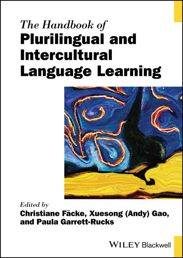The Handbook of Plurilingual and Intercultural Language Learning by Christiane Fäcke, Paula Garrett-Rucks, Xuesong (Andy) Gao