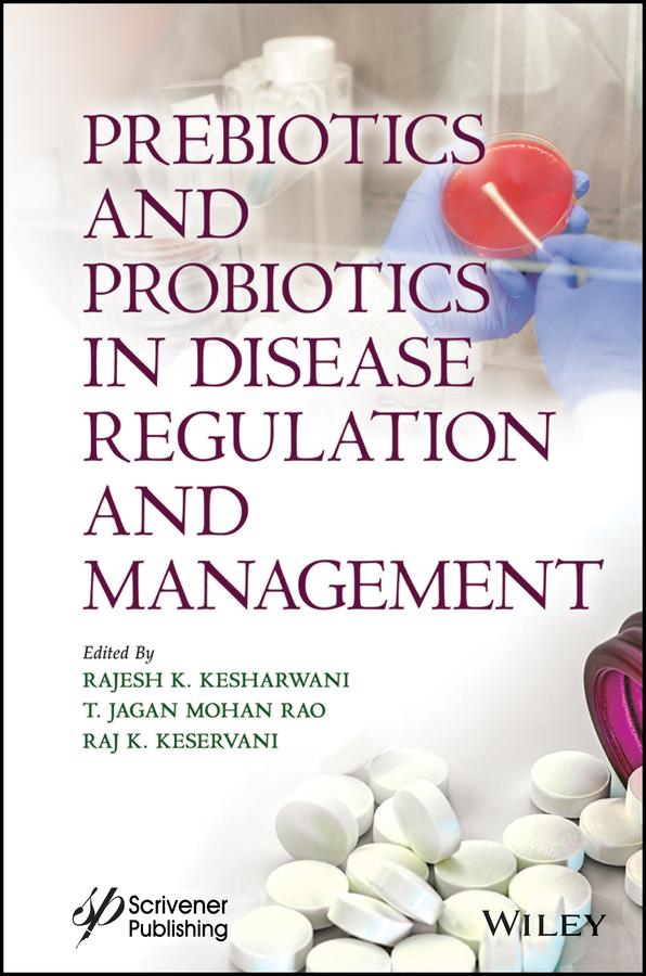 Prebiotics and Probiotics in Disease Regulation and Management by Rajesh Kumar Kesharwani, Raj K. Keservani, T. Jagan Mohan Rao