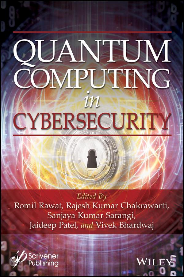 Quantum Computing in Cybersecurity by Anjali Rawat, Hitesh Rawat, Jaideep Patel, Rajesh Kumar Chakrawarti, Romil Rawat, Sanjaya Kumar Sarangi, Vivek Bhardwaj