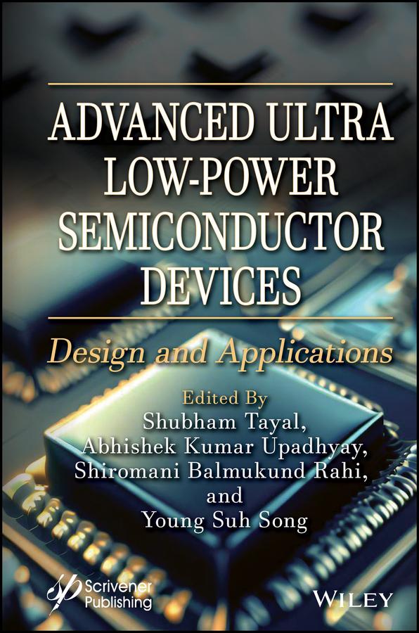 Advanced Ultra Low-Power Semiconductor Devices by Abhishek Kumar Upadhyay, Shiromani Balmukund Rahi, Shubham Tayal, Young Suh Song
