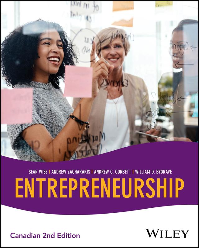 Entrepreneurship by Andrew C. Corbett, Andrew Zacharakis, Sean Wise, William D. Bygrave
