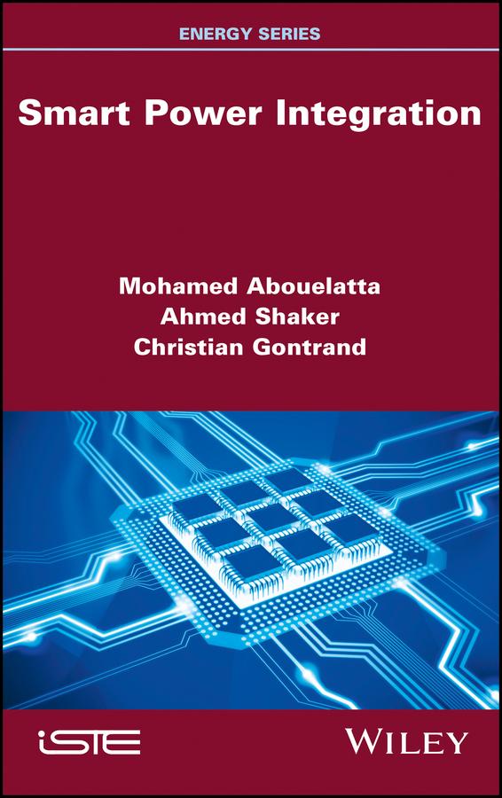 Smart Power Integration by Ahmed Shaker, Christian Gontrand, Mohamed Abouelatta