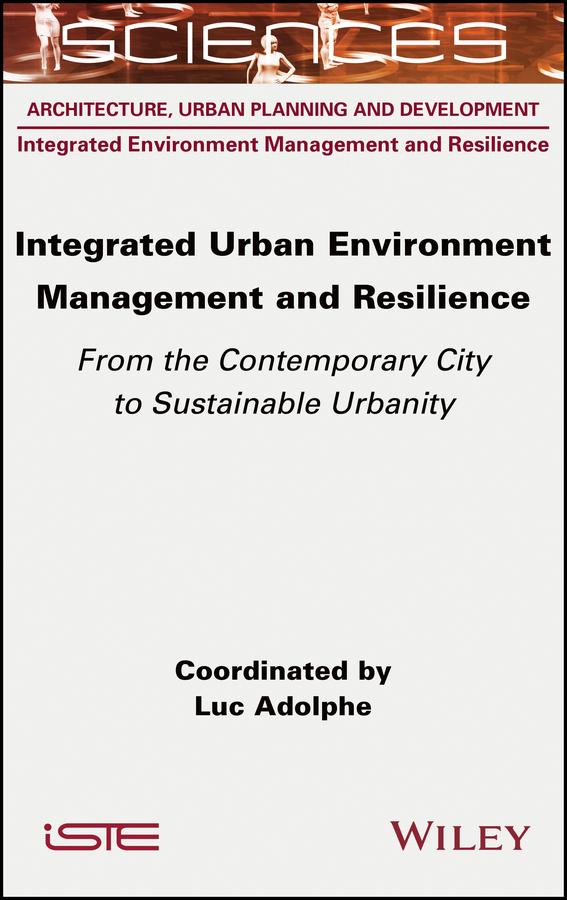 Integrated Urban Environment Management and Resilience by Luc Adolphe