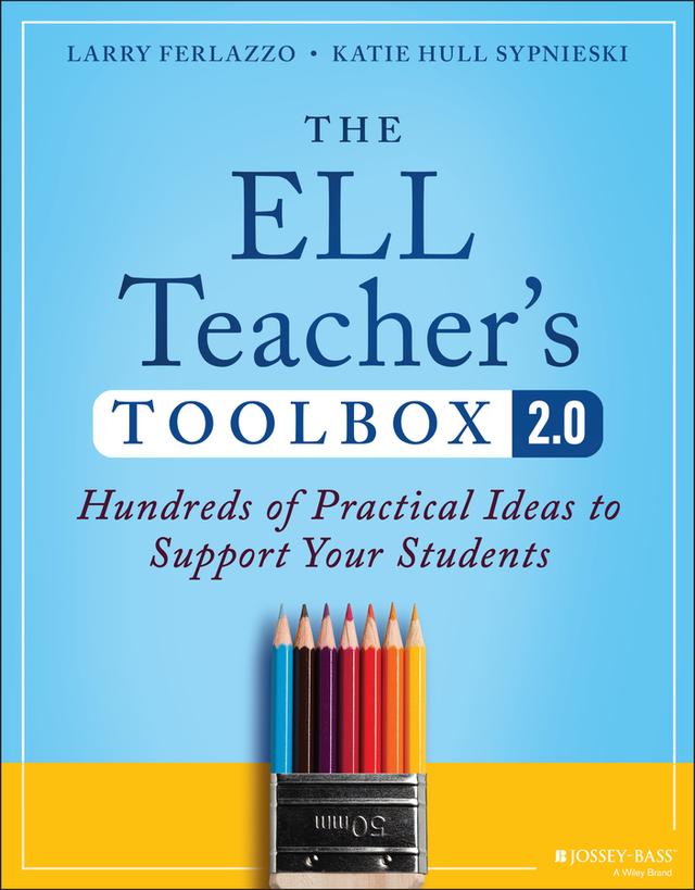 The ELL Teacher's Toolbox 2.0 by Katie Hull Sypnieski, Larry Ferlazzo