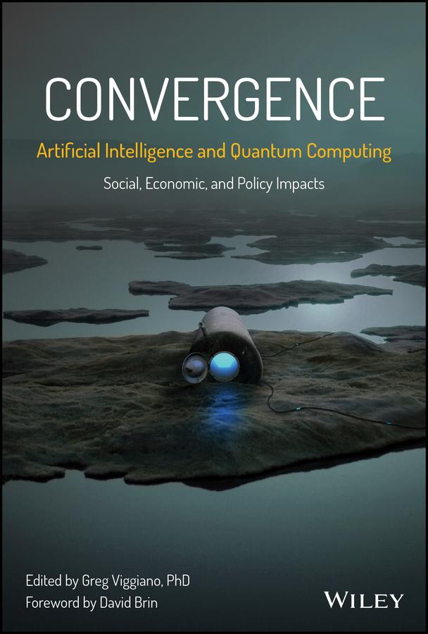 Convergence: Artificial Intelligence and Quantum Computing by David Brin, Greg Viggiano