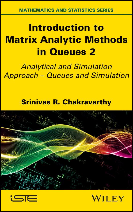 Introduction to Matrix-Analytic Methods in Queues 2 by Srinivas R. Chakravarthy