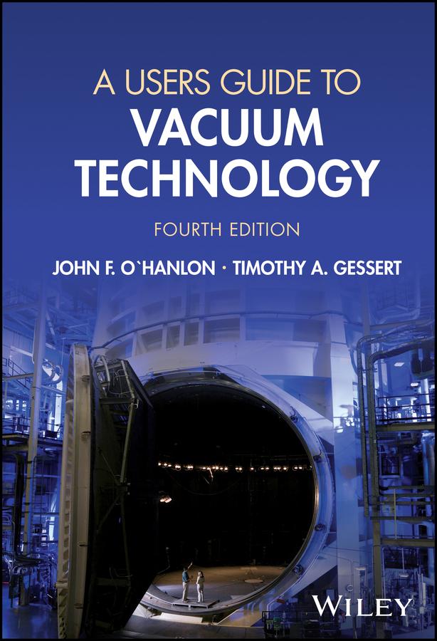 A Users Guide to Vacuum Technology by John F. O'Hanlon, Timothy A. Gessert