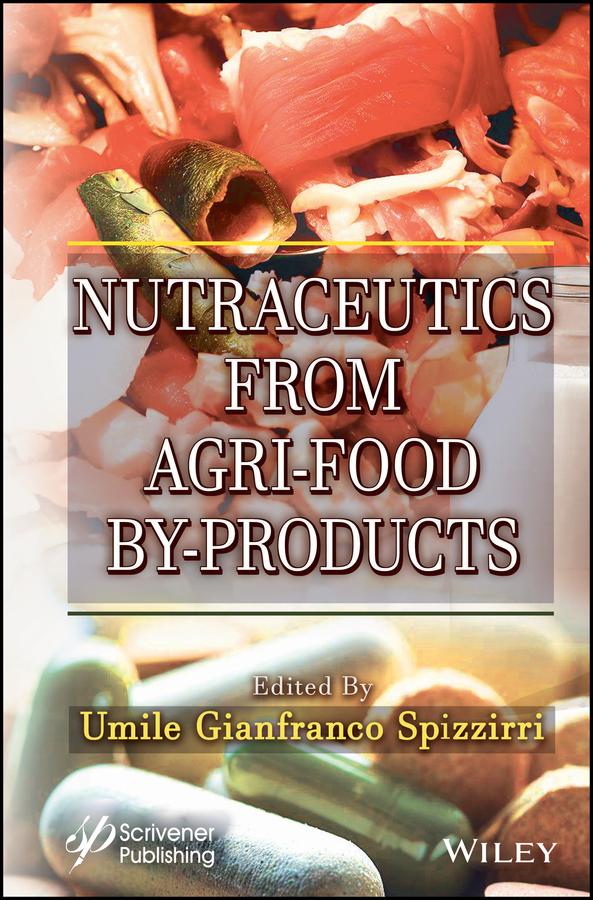 Nutraceutics from Agri-Food By-Products by Umile Gianfranco Spizzirri