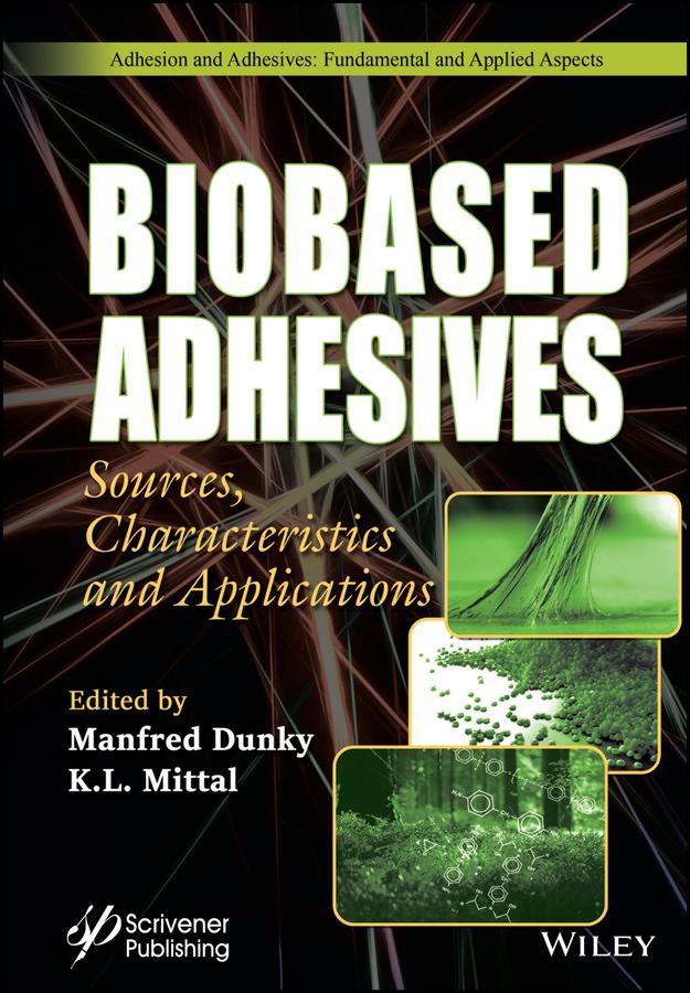 Biobased Adhesives by K. L. Mittal, Manfred Dunky
