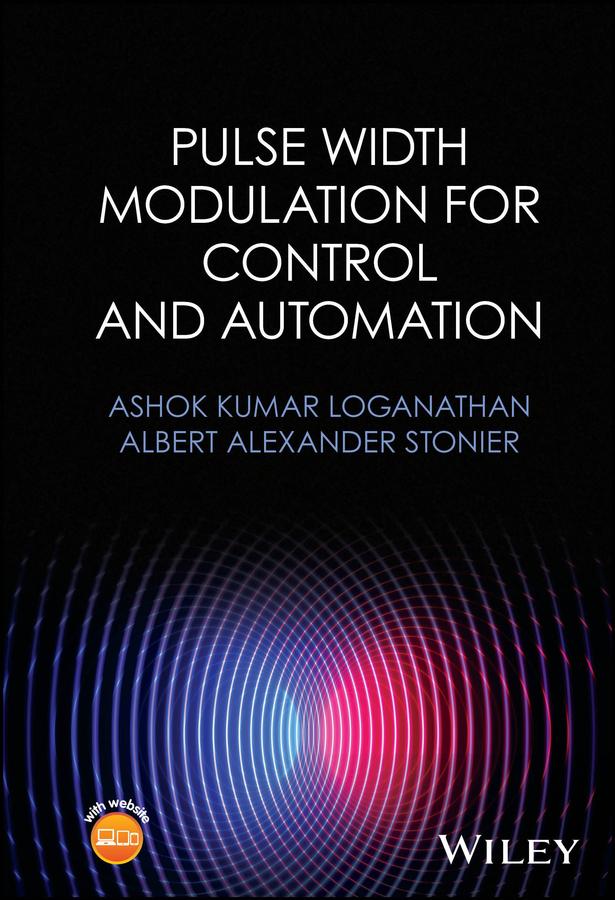 Pulse Width Modulation for Control and Automation by Albert Alexander Stonier, Ashok Kumar Loganathan