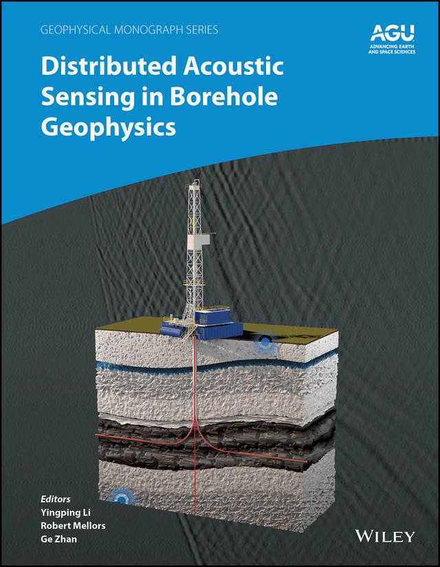Distributed Acoustic Sensing in Borehole Geophysics by Ge Zhan, Robert Mellors, Yingping Li