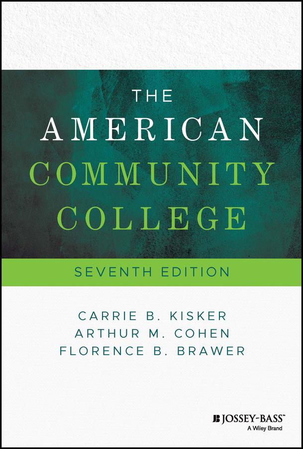 The American Community College by Arthur M. Cohen, Carrie B. Kisker, Florence B. Brawer