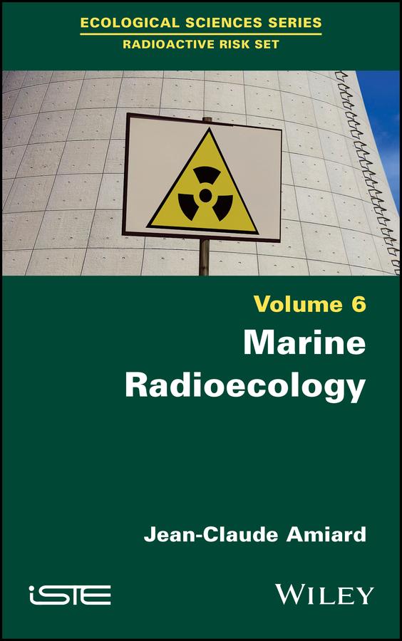 Marine Radioecology, Volume 6 by Jean-Claude Amiard