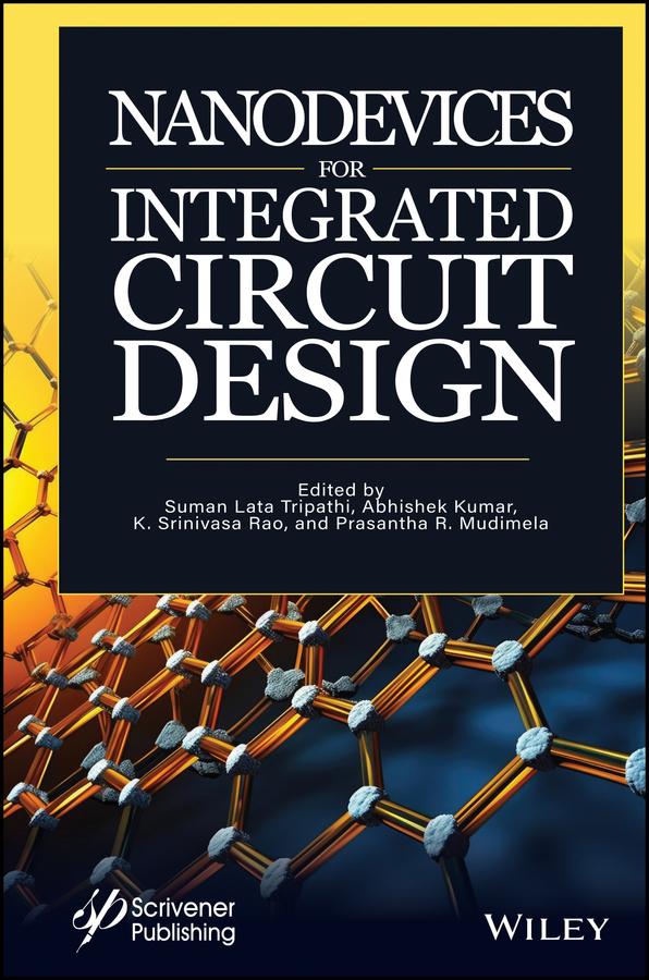 Nanodevices for Integrated Circuit Design by Abhishek Kumar, K. Srinivasa Rao, Prasantha R. Mudimela, Suman Lata Tripathi