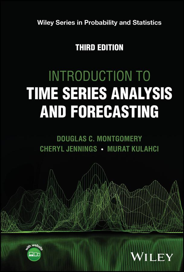 Introduction to Time Series Analysis and Forecasting by Cheryl L. Jennings, Douglas C. Montgomery, Murat Kulahci