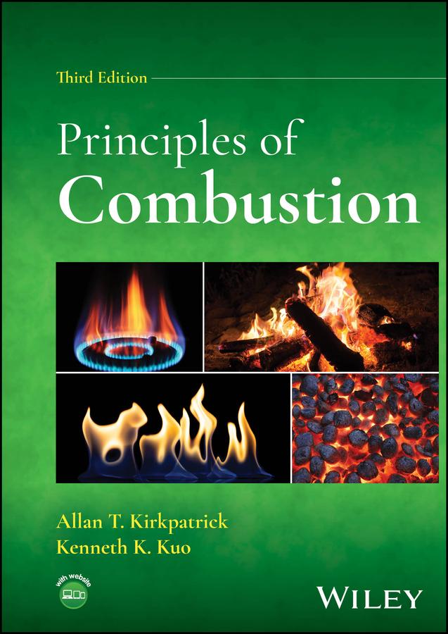 Principles of Combustion by Allan T. Kirkpatrick, Kenneth K. Kuo