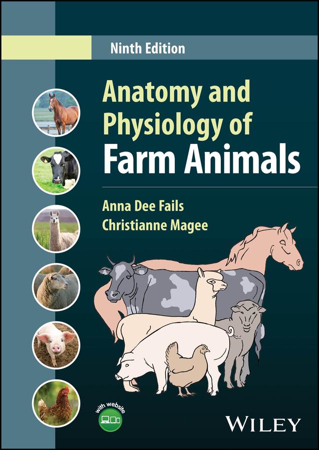 Anatomy and Physiology of Farm Animals by Anna Dee Fails, Christianne Magee