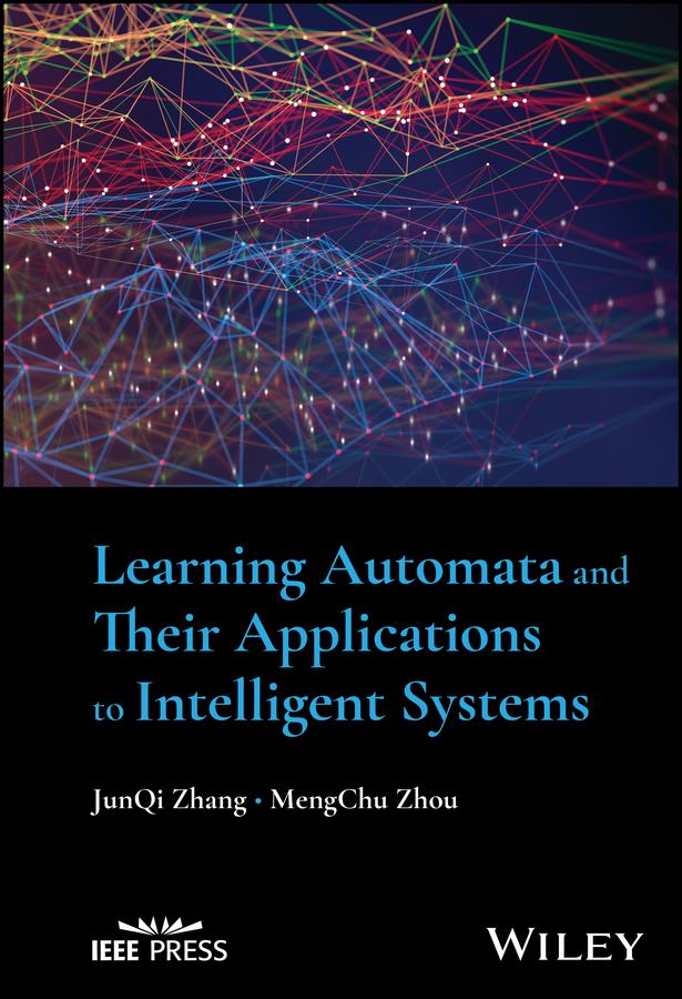 Learning Automata and Their Applications to Intelligent Systems by JunQi Zhang, MengChu Zhou