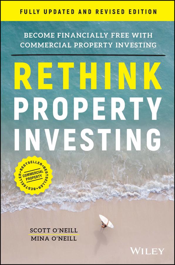 Rethink Property Investing, Fully Updated and Revised Edition by Mina O'Neill, Scott O'Neill