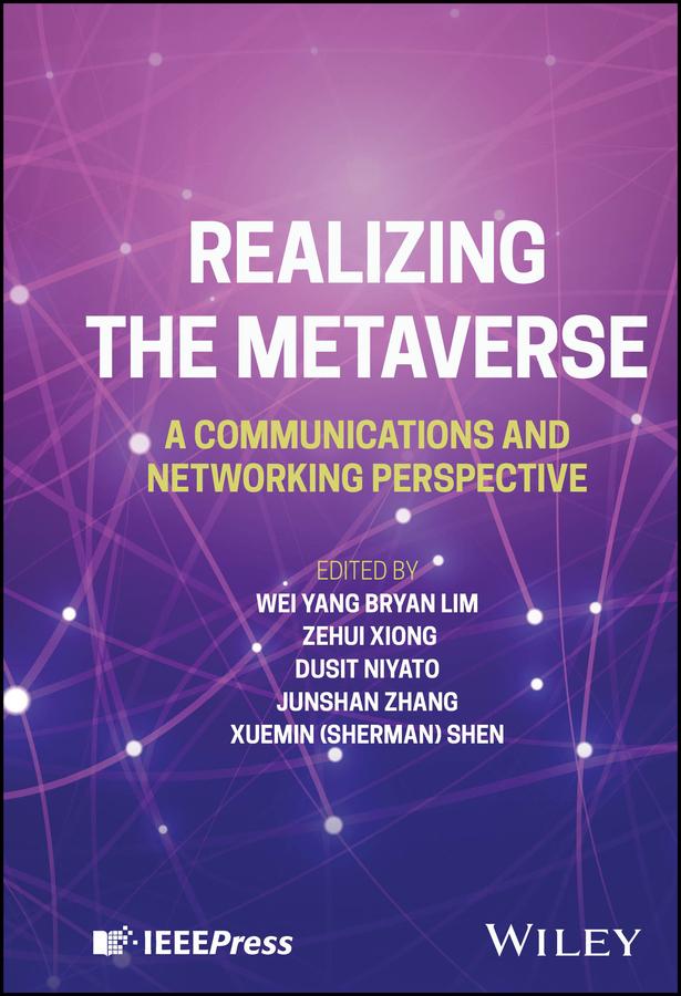 Realizing the Metaverse by Dusit Niyato, Junshan Zhang, Wei Yang Bryan Lim, Xuemin Shen, Zehui Xiong
